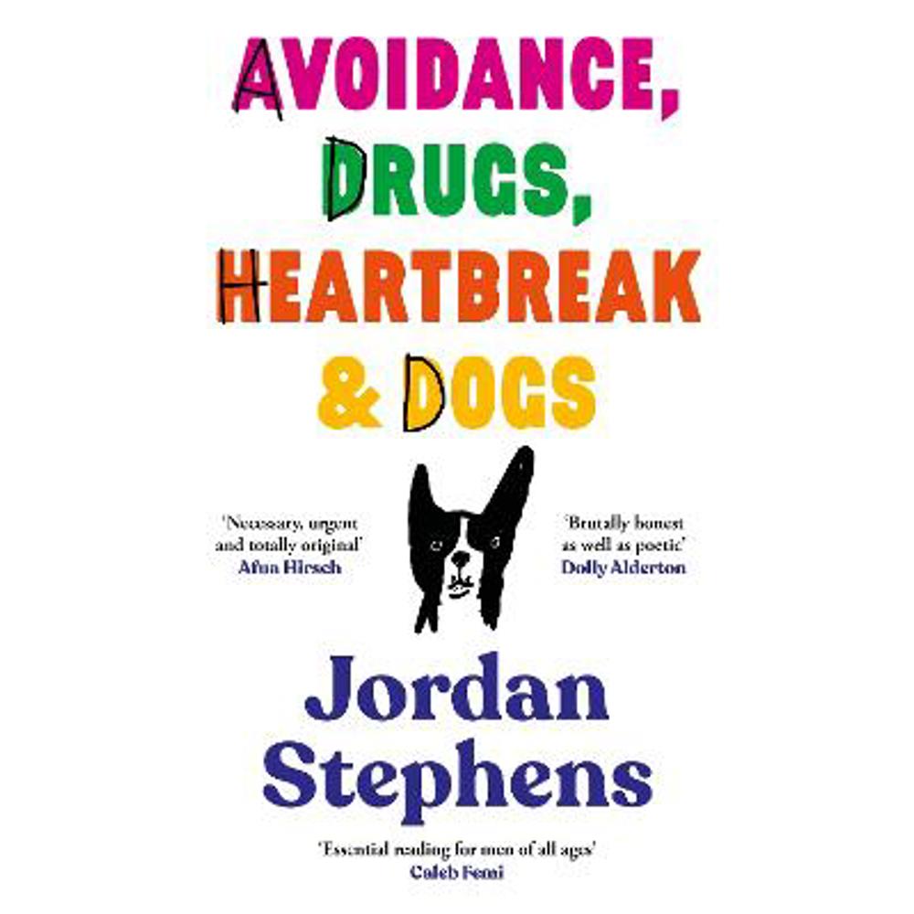 Avoidance, Drugs, Heartbreak and Dogs (Hardback) - Jordan Stephens